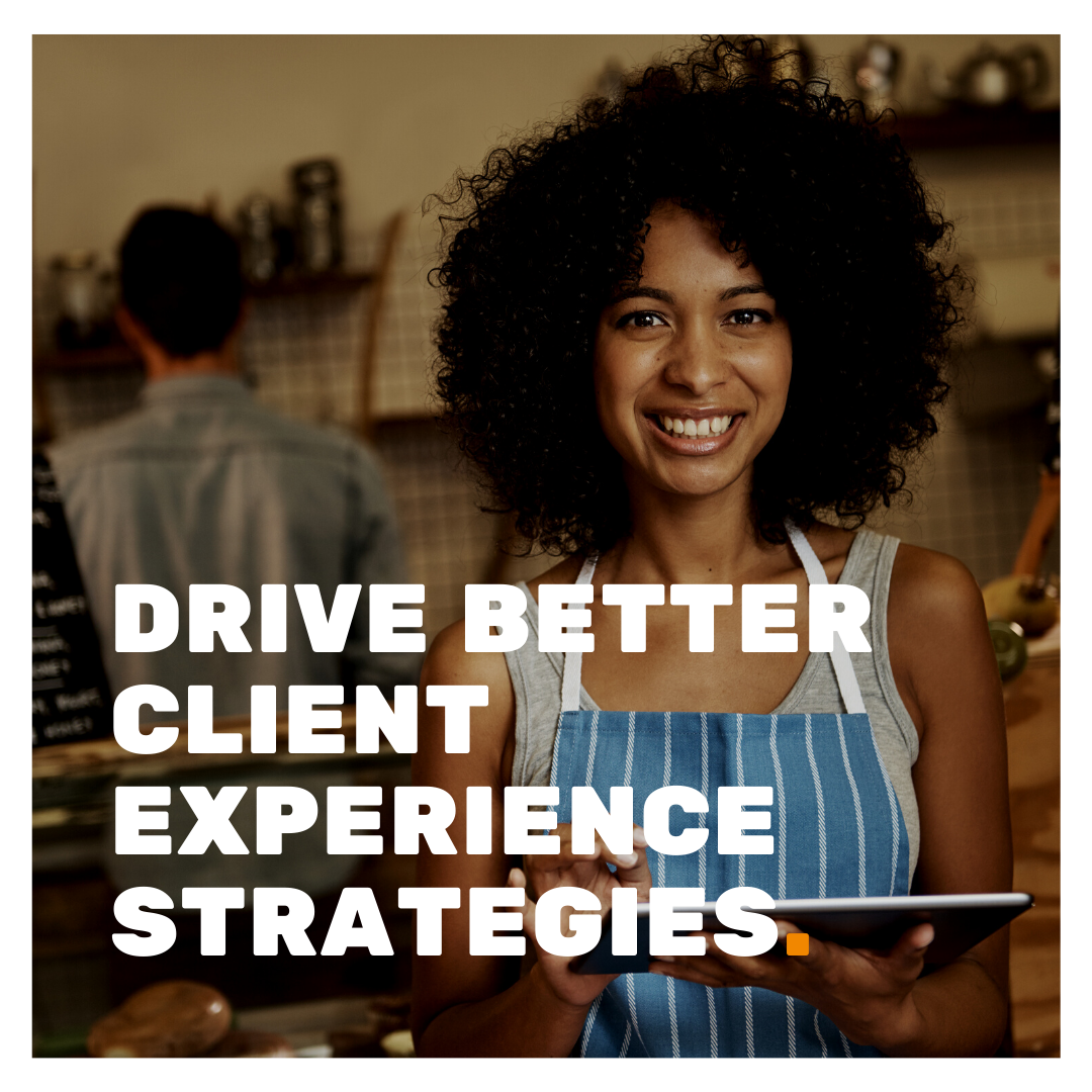 Drive Better Client Experience Strategies superimposed on a woman wearing an apron whilst using a tablet